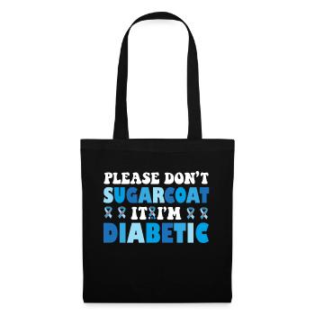 Please Don't Sugarcoat It I'm Diabetic - Tote Bag - black - Front