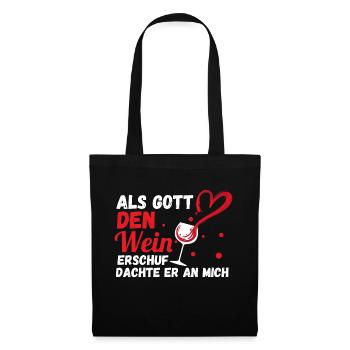 Als Gott Den Wein Erschuf Dachte Er An Mich - Stoffbeutel - Schwarz - Vorne