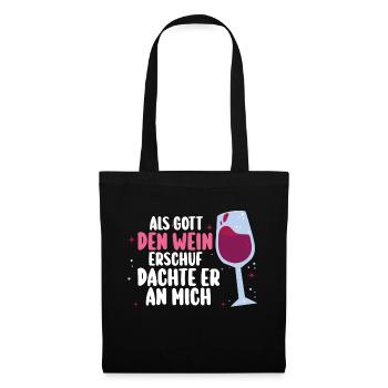 Als Gott Den Wein Erschuf Dachte Er An Mich - Stoffbeutel - Schwarz - Vorne