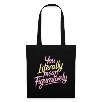 You Literally Mean Figuratively 10 - Stoffbeutel - Schwarz - Vorne