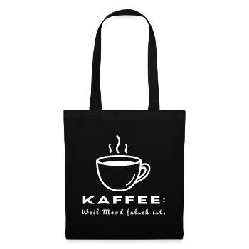 Kaffee weil Mord falsch ist - Lustiger Büro Spruch - Stoffbeutel - Schwarz - Vorne