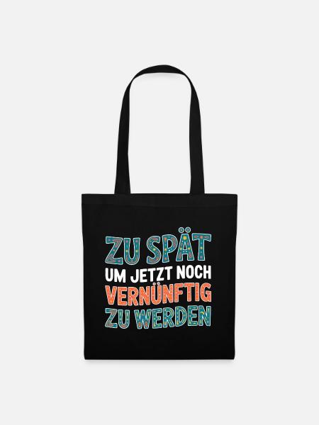 Zu spät vernünftig zu werden - Stoffbeutel - Schwarz