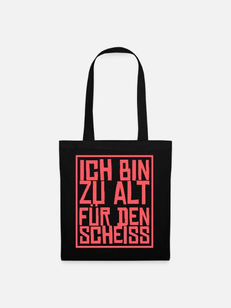 Ich Bin Zu Alt Für Den Scheiß Geschenk - Stoffbeutel - Schwarz