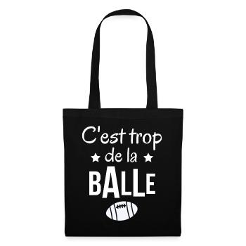 rugby, rugby humour, c'est trop de la balle - Sac en tissu - noir - Devant