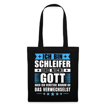 Ich bin Schleifer und nicht Gott - Stoffbeutel - Schwarz - Vorne