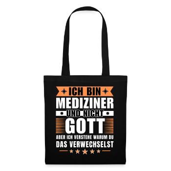 Ich bin Mediziner und nicht Gott - Stoffbeutel - Schwarz - Vorne