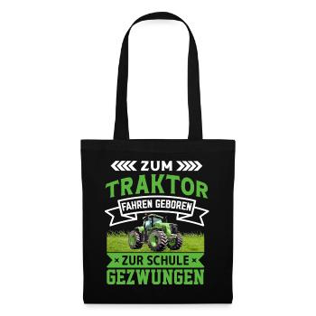 Zum Traktor fahren geboren zur Schule gezwungen - Stoffbeutel - Schwarz - Vorne