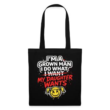 I'm A Grown Man I Do What My Daughter Wants - Tote Bag - black - Front