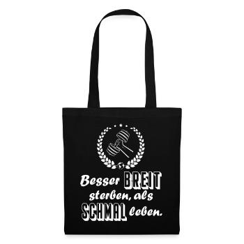 Breit sterben Schmal leben Bodybuilding Sprüche - Stoffbeutel - Schwarz - Vorne