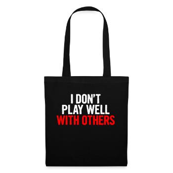 I Don't Play Well With Others 10 - Stoffbeutel - Schwarz - Vorne