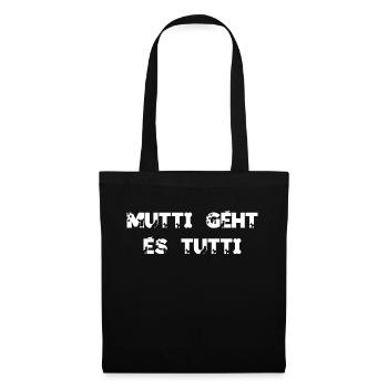 Mutti geht es tutti lustiger Spruch Mama Mutter - Stoffbeutel - Schwarz - Vorne