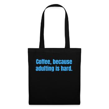 Kaffee, weil das Erwachsenwerden schwer ist - lustige Zitate - Stoffbeutel - Schwarz - Vorne