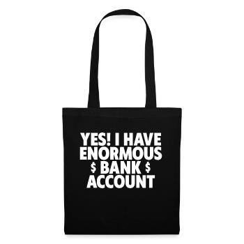 Yes I Have Enormous Bank Account 2 - Stoffbeutel - Schwarz - Vorne