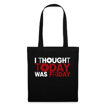 I thought today was friday 2 - Tote Bag - black - Front