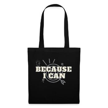 BECAUSE I CAN, motivational print - Stoffbeutel - Schwarz - Vorne