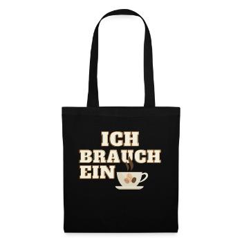 ich brauch ein Kaffee - Stoffbeutel - Schwarz - Vorne