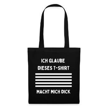 Ich glaube dieses T‑Shirt macht mich dick - Stoffbeutel - Schwarz - Vorne