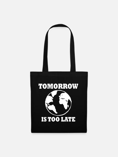 Tomorrow is too late - Stoffbeutel - Schwarz