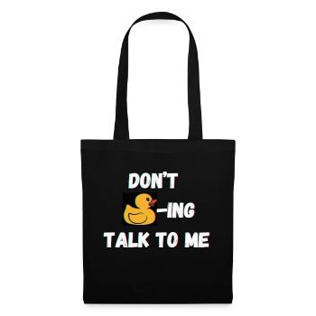 Don't duck-ing talk to me - Stoffbeutel - Schwarz - Vorne