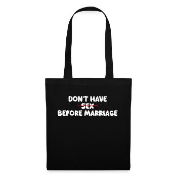 don't have s*x before marriage - Stoffbeutel - Schwarz - Vorne