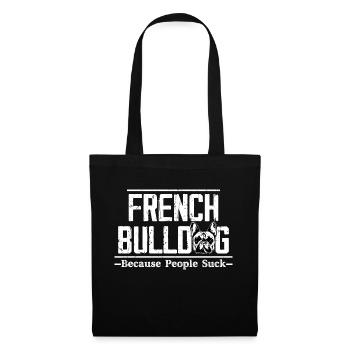 French Bulldog Because People Suck Owner Frenchie - Stoffbeutel - Schwarz - Vorne