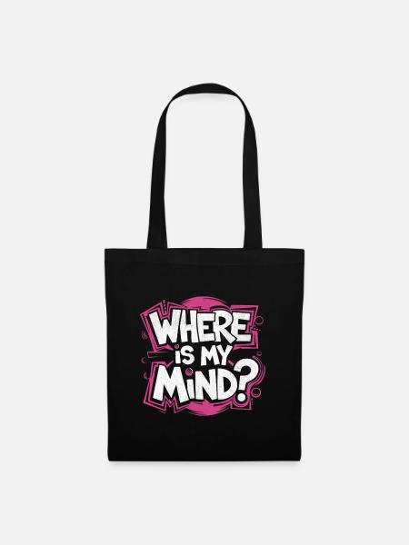 Where is my Mind | Cooles Streetwear-Typo-Design - Stoffbeutel - Schwarz