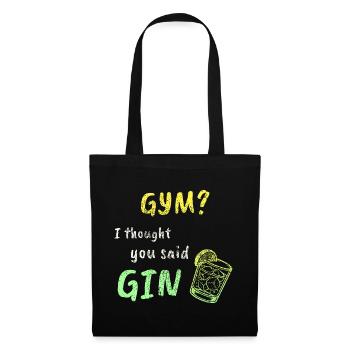 Gym? I Thought You Said Gin – Funny Workout Tee - Tote Bag - black - Front