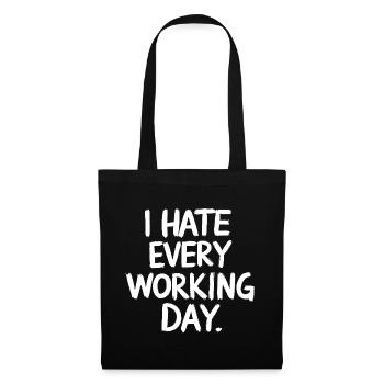 I Hate Every Working Day Spiritosa Funny - Tote Bag - black - Front