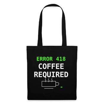 Erreur 418 Coffee Required Coffee Gift pour nerds IT - Sac en tissu - noir - Devant
