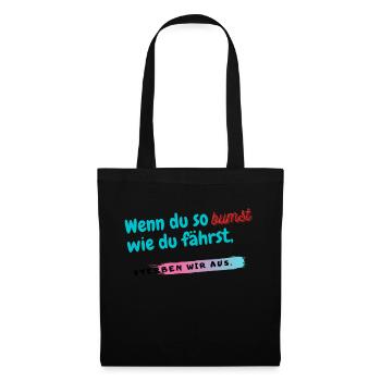 Wenn du so b*mst wie du fährst - Stoffbeutel - Schwarz - Vorne