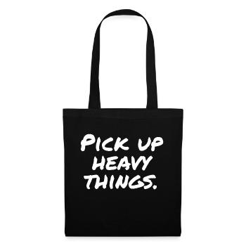 Pick up heavy things - Tote Bag - black - Front