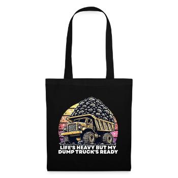 LIFE'S HEAVY BUT MY DUMP TRUCK'S READY - Tote Bag - black - Front