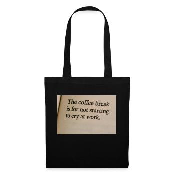 La pause-café, c’est ne pas se mettre à pleurer au travail - Sac en tissu - noir - Devant