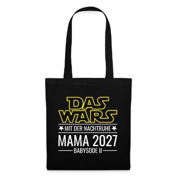 Mama 2027 - Das wars mit der Nachtruhe Babysode 2 - Stoffbeutel - Schwarz - Vorne