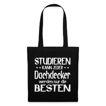 Studieren kann jeder Dachdecker werden die Besten - Stoffbeutel - Schwarz - Vorne
