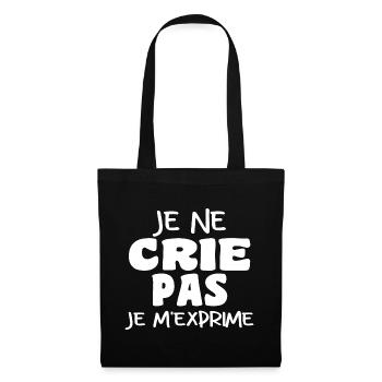 Je Ne Crie Pas Je M'exprime | Blague Drôle - Sac en tissu - noir - Devant