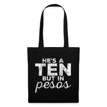 He's A Ten But In Pesos 3 - Stoffbeutel - Schwarz - Vorne