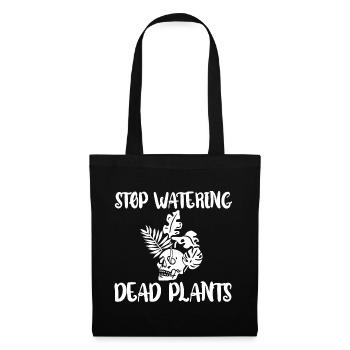 Stop Watering Dead Plants 4 - Tote Bag - black - Front