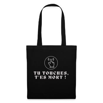 Tu touches, t'es mort ! - Sac en tissu - noir - Devant