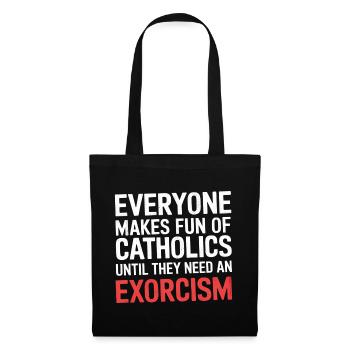 Fun of Catholics Until Exorcism Needed 1 5 - Stoffbeutel - Schwarz - Vorne