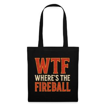 WTF Where's The Fireball Humor Saying - Tote Bag - black - Front