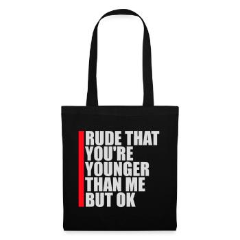 Rude that you're younger than me but ok Birthday - Tote Bag - black - Front