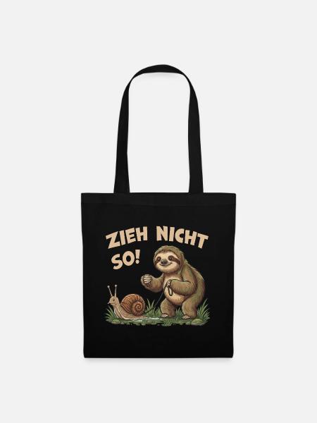 Zieh nicht so Faultier Humor Motiv - Stoffbeutel - Schwarz