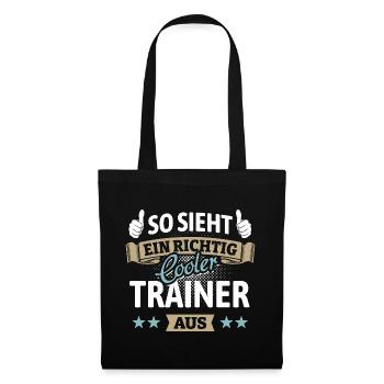 So sieht ein richtig cooler Trainer aus - Spruch - Stoffbeutel - Schwarz - Vorne