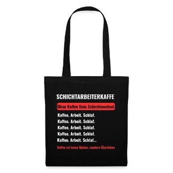 Schichtarbeiter Kaffee Überleben - Stoffbeutel - Schwarz - Vorne