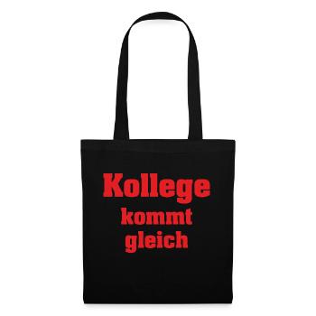 SD - Kollege kommt gleich - Arbeit Work Beruf Job - Stoffbeutel - Schwarz - Vorne