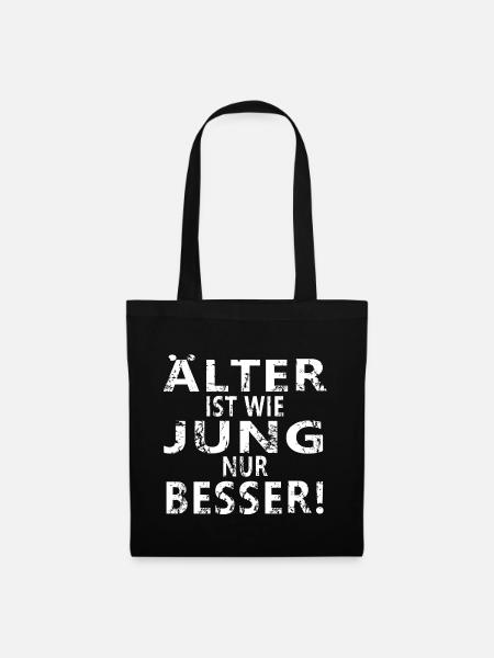 ÄLTER IST WIE JUNG - NUR BESSER! - Stoffbeutel - Schwarz