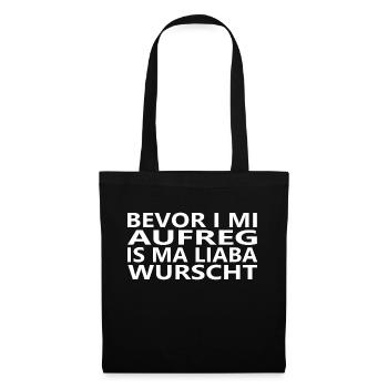 Bevor i mi aufreg, is ma liaba wurscht - Stoffbeutel - Schwarz - Vorne