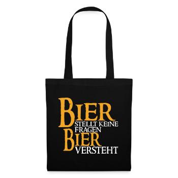 Bier Stellt Keine Fragen Bier Versteht - Bier - Stoffbeutel - Schwarz - Vorne