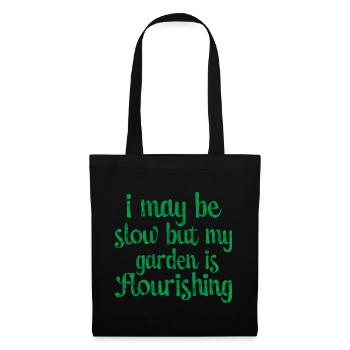 I May Be Slow But My Garden Is Flourishing 3 - Tote Bag - black - Front